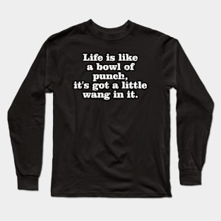 Hollywood Knights Funny Life Is Like A Bowl Of Punch Long Sleeve T-Shirt